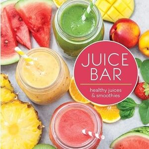Juice Bar: Healthy Smoothies & Juices HARDBACK BOOK